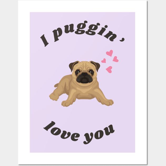 I Puggin Love You - Cute Valentine Pug for Dog Lovers Wall Art by Seasonal Dogs